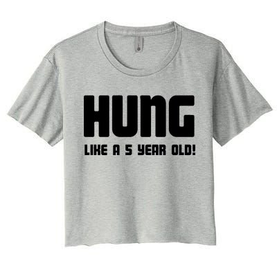 Hung Like A 5 Year Old Women's Crop Top Tee