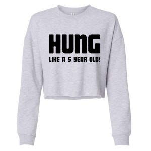 Hung Like A 5 Year Old Cropped Pullover Crew