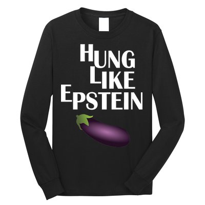 Hung Like Epstein Long Sleeve Shirt