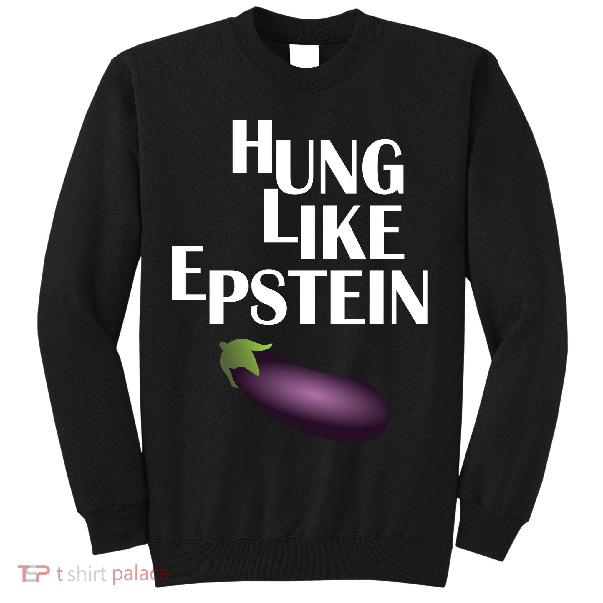 Hung Like Epstein Sweatshirt