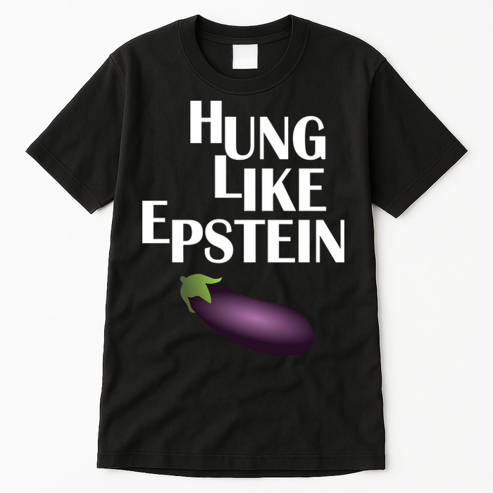 Hung Like Epstein Tall T-Shirt