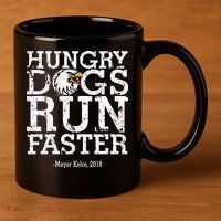 Hungry Dogs Run Faster 11oz C Handle Ceramic Mug