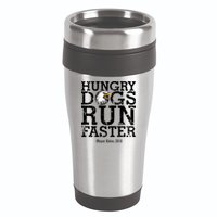 Hungry Dogs Run Faster 16oz Travel Tumbler