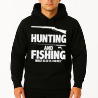 Hunting and Fishing What Else Is There Hoodie
