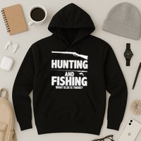 Hunting and Fishing What Else Is There Hoodie