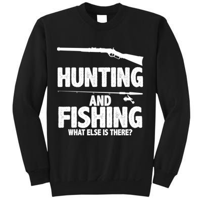 Hunting and Fishing What Else Is There Sweatshirt