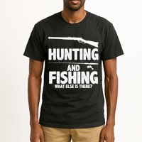 Hunting and Fishing What Else Is There Tall T-Shirt
