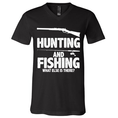 Hunting and Fishing What Else Is There V-Neck T-Shirt