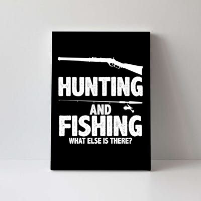 Hunting and Fishing What Else Is There Canvas