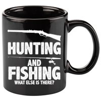 Hunting and Fishing What Else Is There 11oz C Handle Ceramic Mug