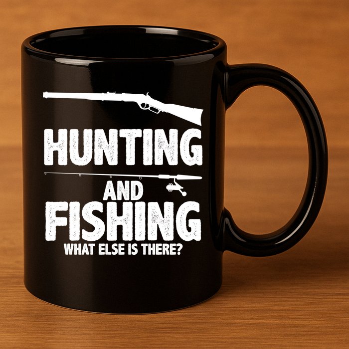 Hunting and Fishing What Else Is There 11oz C Handle Ceramic Mug
