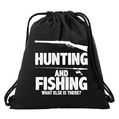 Hunting and Fishing What Else Is There Drawstring Bag