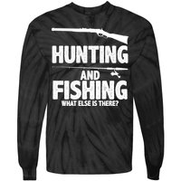 Hunting and Fishing What Else Is There Tie-Dye Long Sleeve Shirt