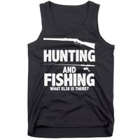 Hunting and Fishing What Else Is There Tank Top