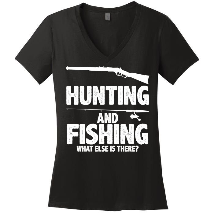 Hunting and Fishing What Else Is There Women's V-Neck T-Shirt