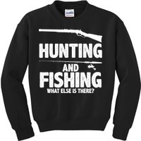 Hunting and Fishing What Else Is There Kids Sweatshirt