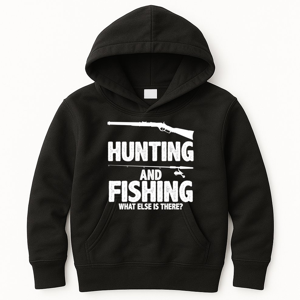 Hunting and Fishing What Else Is There Kids Hoodie