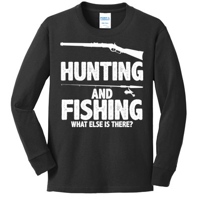 Hunting and Fishing What Else Is There Kids Long Sleeve Shirt