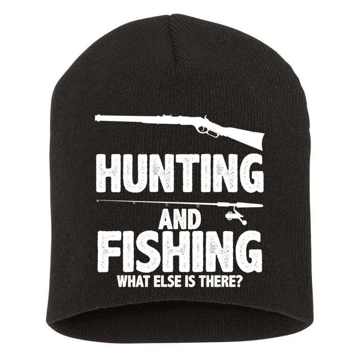 Hunting and Fishing What Else Is There Short Acrylic Beanie