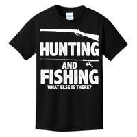 Hunting and Fishing What Else Is There Kids T-Shirt