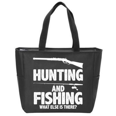 Hunting and Fishing What Else Is There Zip Tote Bag