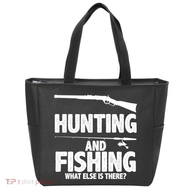 Hunting and Fishing What Else Is There Zip Tote Bag