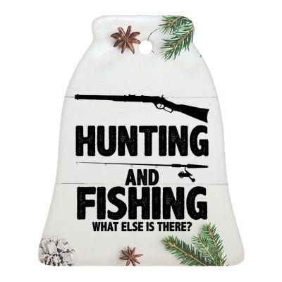 Hunting and Fishing What Else Is There Ceramic Bell Ornament