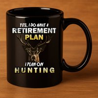 Hunting Retirement Plan  11oz C Handle Ceramic Mug
