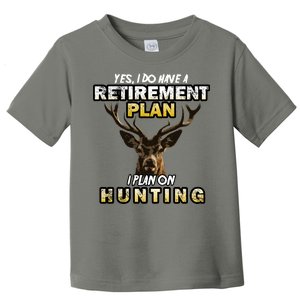 Hunting Retirement Plan  Toddler T-Shirt