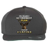 Hunting Retirement Plan  Wool Snapback Cap