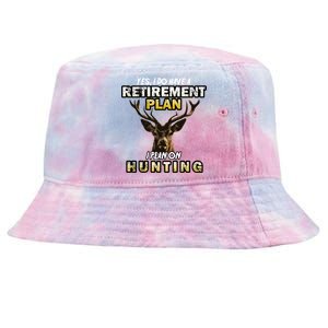 Hunting Retirement Plan  Tie-Dyed Bucket Hat