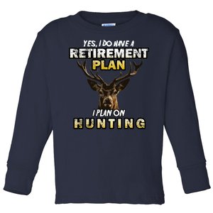 Hunting Retirement Plan  Toddler Long Sleeve Shirt