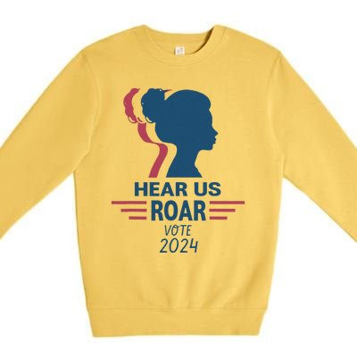 Hear Us Roar Vote 2024 Premium Crewneck Sweatshirt