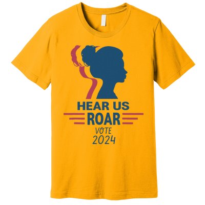 Hear Us Roar Vote 2024 Premium T-Shirt