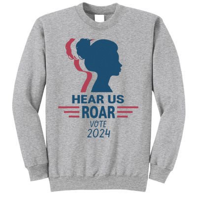 Hear Us Roar Vote 2024 Sweatshirt