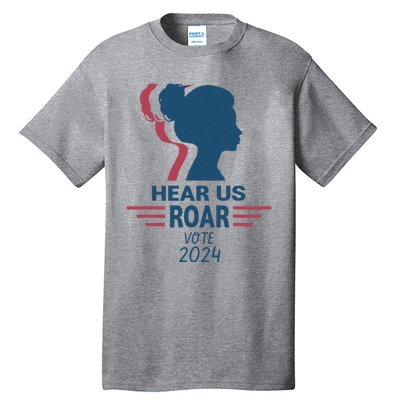 Hear Us Roar Vote 2024 Tall T-Shirt