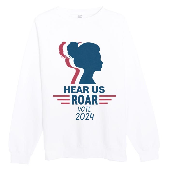 Hear Us Roar Vote 2024 Premium Crewneck Sweatshirt