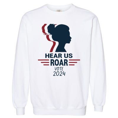 Hear Us Roar Vote 2024 Garment-Dyed Sweatshirt