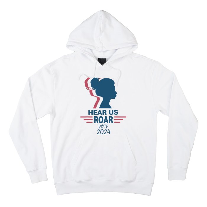 Hear Us Roar Vote 2024 Hoodie