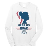 Hear Us Roar Vote 2024 Long Sleeve Shirt