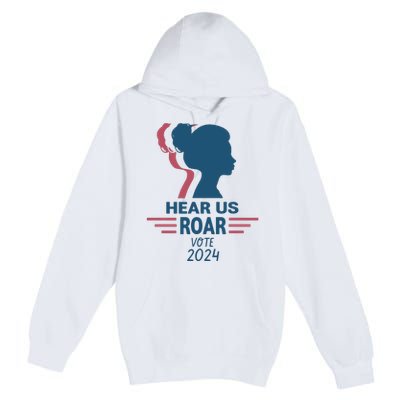 Hear Us Roar Vote 2024 Premium Pullover Hoodie