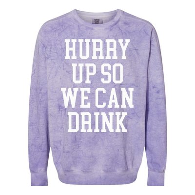 Hurry Up So We Can Drink Funny Marathon Cheering Colorblast Crewneck Sweatshirt