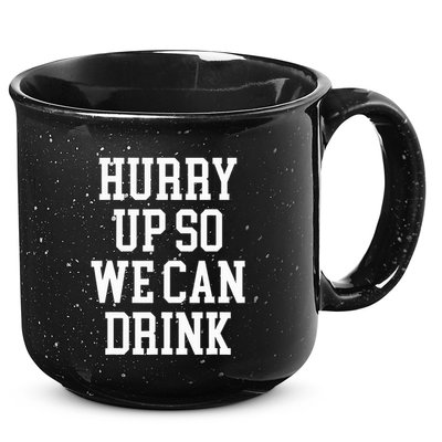 Hurry Up So We Can Drink Funny Marathon Cheering 15oz Campfire Ceramic Mug