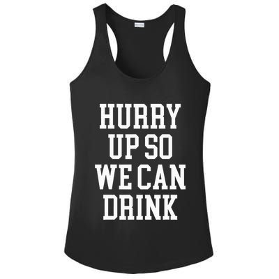 Hurry Up So We Can Drink Funny Marathon Cheering Ladies PosiCharge Competitor Racerback Tank