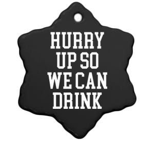 Hurry Up So We Can Drink Funny Marathon Cheering Ceramic Star Ornament