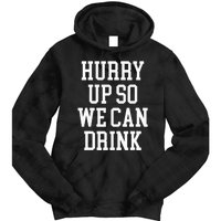 Hurry Up So We Can Drink Funny Marathon Cheering Tie Dye Hoodie