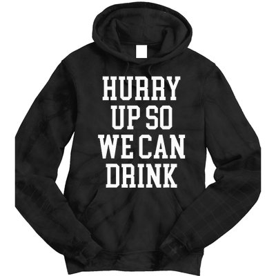 Hurry Up So We Can Drink Funny Marathon Cheering Tie Dye Hoodie