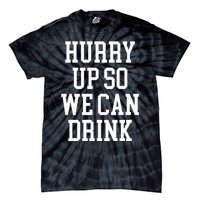 Hurry Up So We Can Drink Funny Marathon Cheering Tie-Dye T-Shirt