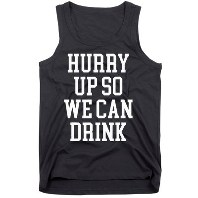 Hurry Up So We Can Drink Funny Marathon Cheering Tank Top