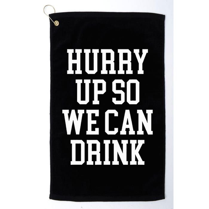 Hurry Up So We Can Drink Funny Marathon Cheering Golf Towel
